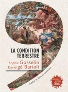 Couverture du livre « La condition terrestre : habiter la Terre en communs » de David Ge Bartoli et Sophie Gosselin aux éditions Seuil