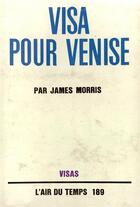 Couverture du livre « Visa pour venise » de James Morris aux éditions Gallimard