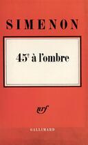 Couverture du livre « 45 a l'ombre » de Georges Simenon aux éditions Gallimard