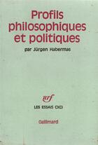 Couverture du livre « Profils philosophiques et politiques » de Jurgen Habermas aux éditions Gallimard