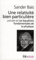 Couverture du livre « Une relativité bien particuliere ; histoire et signification » de Sander Bais aux éditions Folio