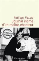 Couverture du livre « Journal intime d'un maître-chanteur » de Philippe Vasset aux éditions Flammarion
