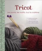 Couverture du livre « Tricot ; les points, les motifs, tout le materiel » de  aux éditions Flammarion