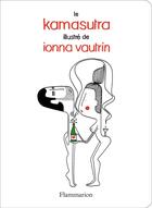 Couverture du livre « Le kama sutra illustré » de Ionna Vautrin aux éditions Flammarion