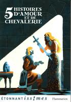 Couverture du livre « Cinq histoires d'amour et de chevalerie » de  aux éditions Flammarion