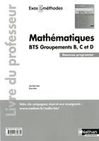 Couverture du livre « Mathematiques bts groupements b, c et d exos et methodes livre du professeur » de Astier aux éditions Nathan