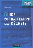 Couverture du livre « Guide Du Traitement Des Dechets » de Alain Damien aux éditions Dunod