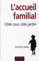 Couverture du livre « L'accueil familial : côté cour, côté jardin » de Corinne Verdu aux éditions Dunod