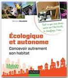 Couverture du livre « Écologique et autonome ; concevoir autrement son habitat » de Meziane Boudellal aux éditions Dunod