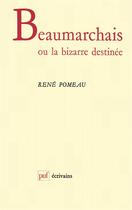 Couverture du livre « Beaumarchais ou la bizarre destinée » de Rene Pomeau aux éditions Puf