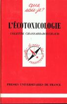 Couverture du livre « L'écotoxicologie » de Colette Chassard-Bouchaud aux éditions Que Sais-je ?