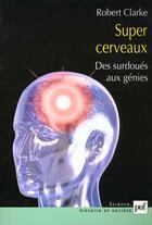 Couverture du livre « Super cerveaux » de Robert Clarke aux éditions Puf