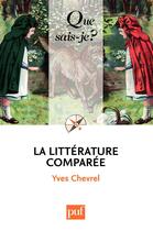 Couverture du livre « La littérature comparée (11e édition) » de Yves Chevrel aux éditions Que Sais-je ?