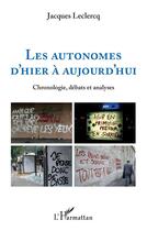 Couverture du livre « Les autonomes d'hier à aujourd'hui » de Jacques Leclercq aux éditions L'harmattan