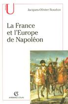 Couverture du livre « La France et l'Europe de Napoléon » de Jacques-Olivier Boudon aux éditions Armand Colin