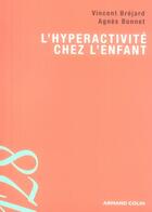Couverture du livre « L'hyperactivité chez l'enfant » de Bregard-V+Bonnet-A aux éditions Armand Colin