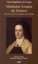 Couverture du livre « Madame Louise de France, fille de louis XV, carmélite et vénérable » de Marie-Magdeleine Del Perugia aux éditions Cerf