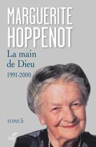 Couverture du livre « La main de Dieu Tome 5 : 1991-2000 » de Marguerite Hoppenot aux éditions Cerf