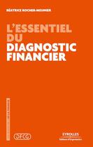 Couverture du livre « L'essentiel du diagnostic financier » de Beatrice Meunier-Rocher aux éditions Eyrolles