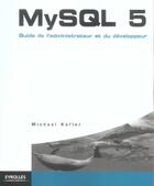 Couverture du livre « My sql 5. guide de l'administrateur et du developpeur » de Michael Kofler aux éditions Eyrolles