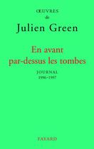 Couverture du livre « En avant par-dessus les tombes ; journal, 1996-1997 » de Julien Green aux éditions Fayard