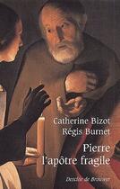 Couverture du livre « Pierre l'apôtre fragile » de Catherine Bizot et Regis Burnet aux éditions Desclee De Brouwer