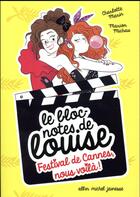 Couverture du livre « Le bloc-notes de Louise T.4 ; festival de Cannes, nous voilà ! » de Diglee et Charlotte Marin et Marion Michau aux éditions Albin Michel