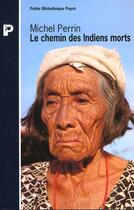 Couverture du livre « Chemin des indiens morts (le) » de Michel Perrin aux éditions Payot