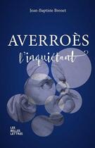 Couverture du livre « Averroès l'inquiétant » de Jean-Baptiste Brenet aux éditions Belles Lettres