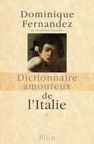 Couverture du livre « Dictionnaire amoureux de l'italie - tome 1 - vol01 » de Fernandez/Bouldouyre aux éditions Plon