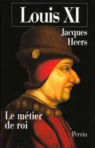 Couverture du livre « Louis xi » de Jacques Heers aux éditions Perrin