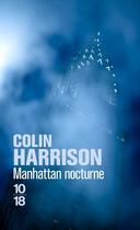 Couverture du livre « Manhattan nocturne » de Colin Harrison aux éditions 10/18