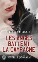 Couverture du livre « Felicity Atcock Tome 5 : les anges battent la campagne » de Sophie Jomain aux éditions J'ai Lu