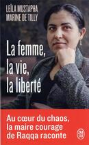 Couverture du livre « La femme, la vie, la liberté » de Marine De Tilly et Leila Mustapha aux éditions J'ai Lu