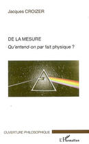 Couverture du livre « De la mesure ; qu'entend-on par fait physique ? » de Jacques Croizer aux éditions L'harmattan