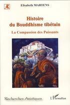 Couverture du livre « Histoire du bouddhisme tibétain ; la compassion des puissants » de Elisabeth Martens aux éditions L'harmattan