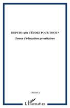 Couverture du livre « Depuis 1981, l'école pour tous ? ; zones d'éducation prioritaires » de  aux éditions Editions L'harmattan