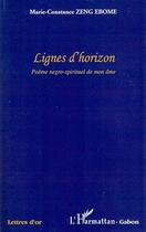 Couverture du livre « Lignes d'horizon ; poème negro-spiritual de mon âme » de Marie-Constance Zeng Ebome aux éditions Editions L'harmattan