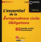 Couverture du livre « L'essentiel de la jurisprudence civile ; obligations ; 86 grands arrêts commentés (2e édition) » de Frederic Buy aux éditions Gualino