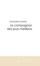 Couverture du livre « Le compagnon des jours meilleurs » de Ocean Christaline aux éditions Le Manuscrit