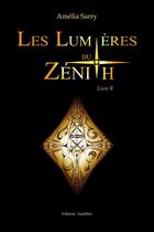 Couverture du livre « Les lumières du zénith t.2 » de Sarry Amelia aux éditions Amalthee