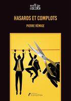 Couverture du livre « Hasards et complots » de Pierre Remige aux éditions Amalthee