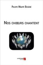 Couverture du livre « Nos choeurs chantent » de Philippe Mbappe Besseme aux éditions Editions Du Net