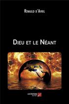 Couverture du livre « Dieu et le néant » de Renauld D' Avril aux éditions Editions Du Net