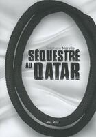 Couverture du livre « Séquestré au Qatar » de Stephane Morello aux éditions Max Milo