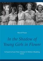 Couverture du livre « In the shadow of young girls in flower ; in search of lost time t.2 ; within a budding grove » de Marcel Proust aux éditions Books On Demand