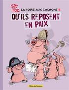 Couverture du livre « La foire aux cochons - Tome 02 : Qu'ils reposent en paix » de Ptiluc aux éditions Glenat Bd