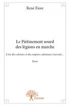 Couverture du livre « Le piétinement sourd des légions en marche » de Rene Fiore aux éditions Edilivre