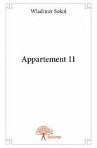 Couverture du livre « Appartement 11 » de Wladimir Sokol aux éditions Edilivre