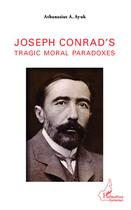 Couverture du livre « Joseph Conrad's tragic moral paradoxes » de Athanasius A. Ayuk aux éditions L'harmattan